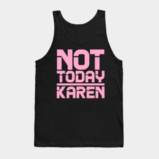 Not Today Karen Tank Top